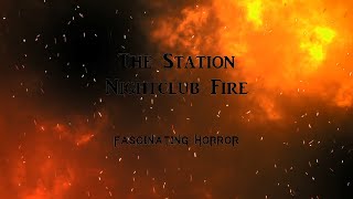 The Station Nightclub Fire  A Short Documentary  Fascinating Horror [upl. by Noirred]