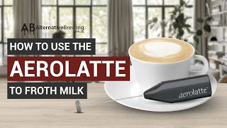 How To Use the AeroLatte To Froth Milk [upl. by Skelton]