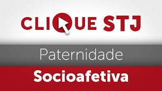 Clique STJ  Paternidade Socioafetiva 05102018 [upl. by Naoh]